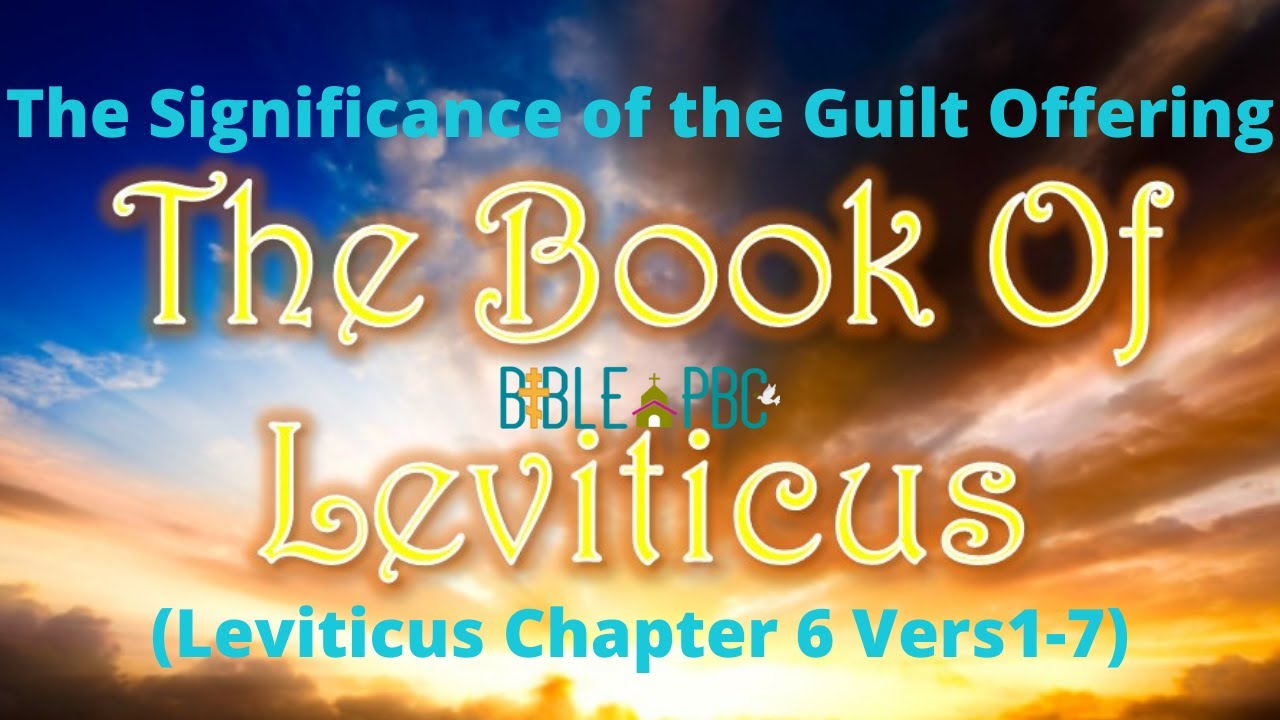 The Significance of the Guilt Offering Leviticus Chapter 6: verse 1 - 7🛐