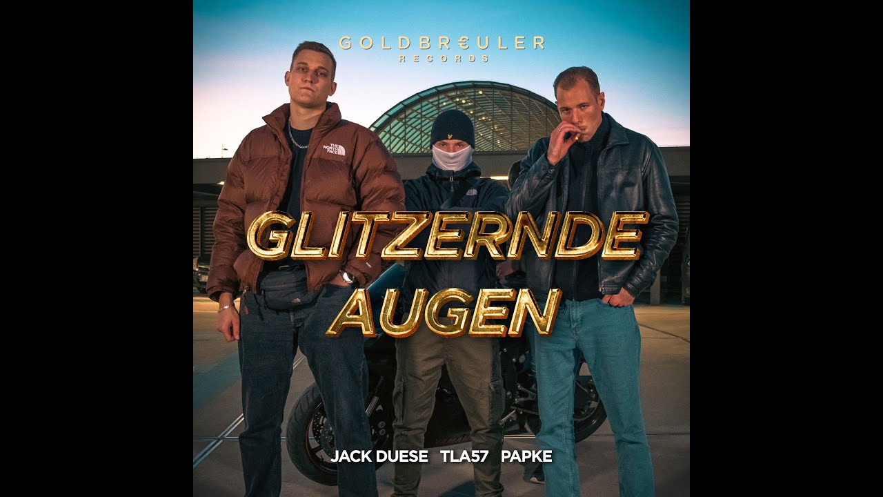 PAPKE x Jack Duese x TLA57 - Glitzernde Augen (prod. by tokenbeats x Kyro) Official Video