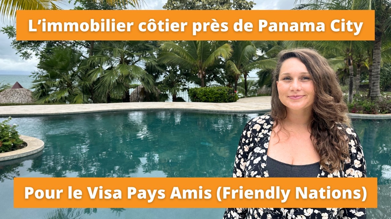 Investir Dans l'Immobilier Près de Panama City pour le Visa Pays Amis (Friendly Nations Visa)