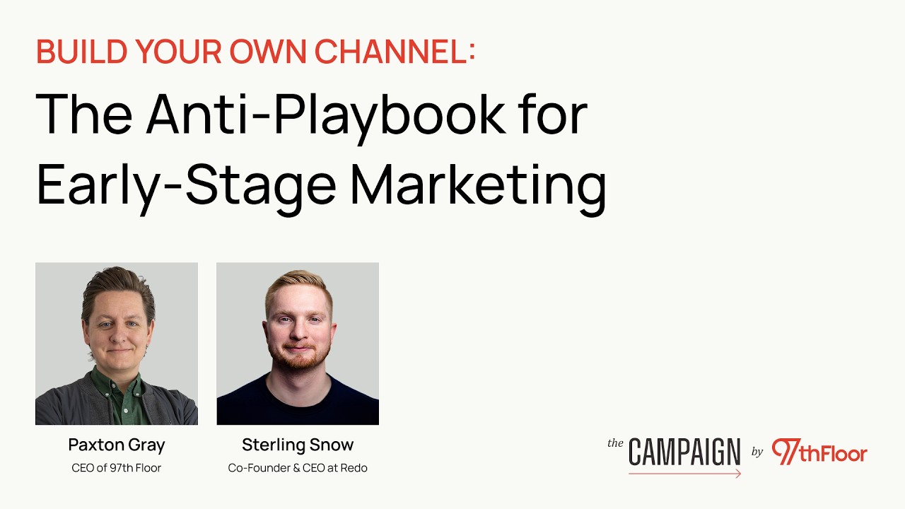 Build Your Own Channel: The Anti-Playbook for Early-Stage Marketing w/Sterling Snow, CEO @ Redo