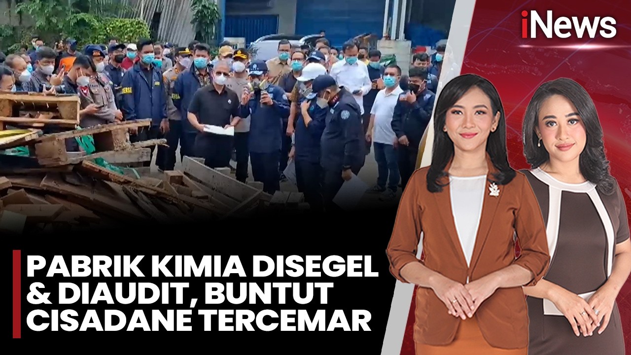 Pabrik Kimia Disegel & Diaudit, Buntut Sungai Cisadane Tercemar | iNews Sore (15/2)