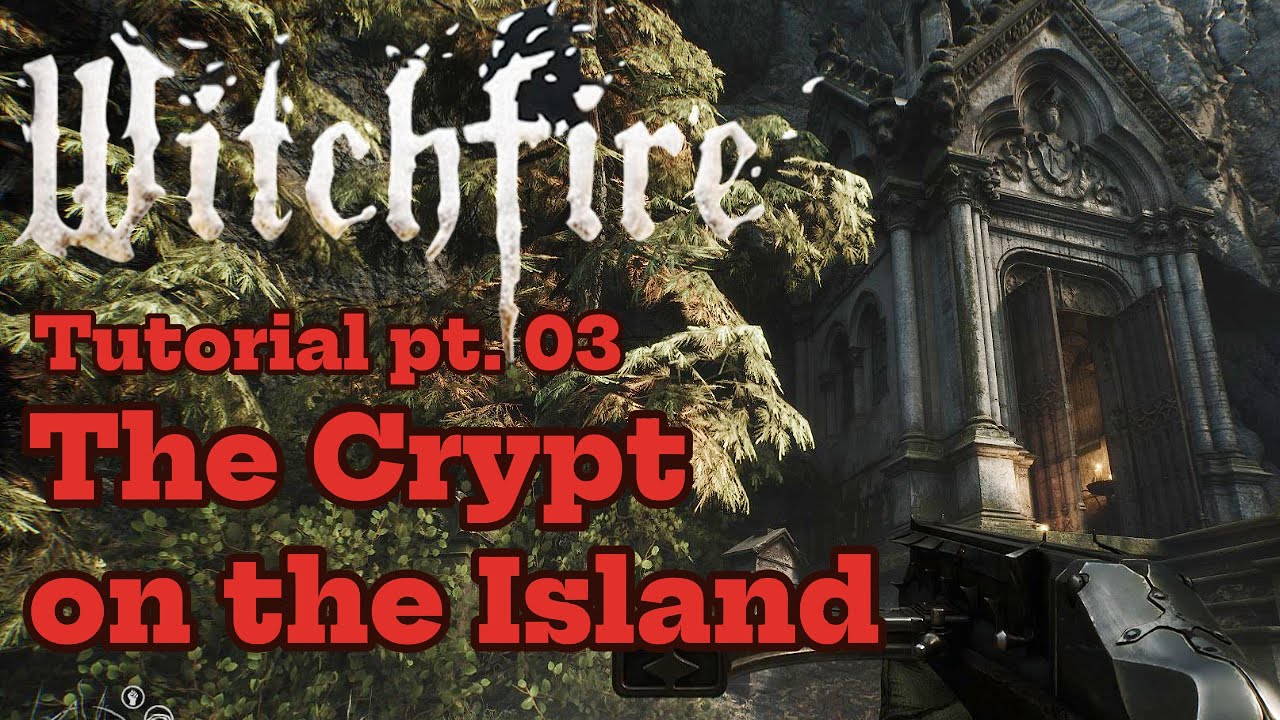Witchfire Tutorial pt. 03: The Crypt on the Island (Webgrave Update)