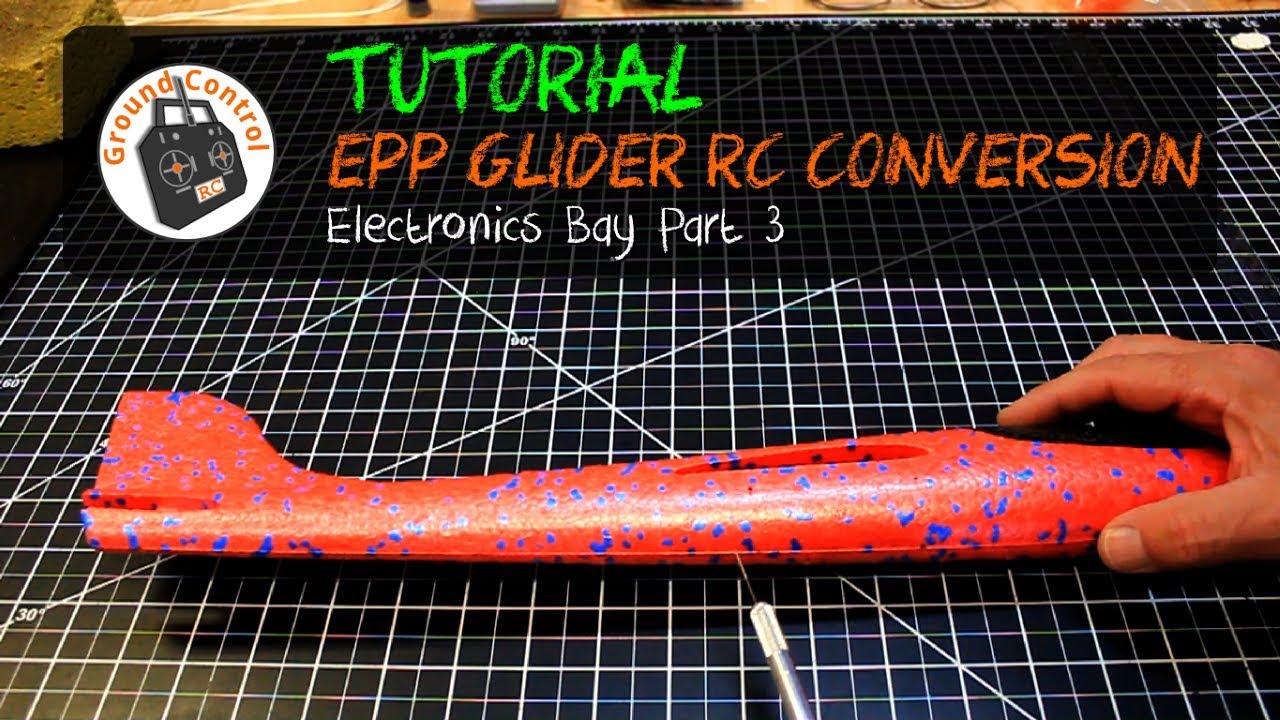 Tutorial Part 3 - Glider EPP 48cm RC Conversion - Electronics Bay