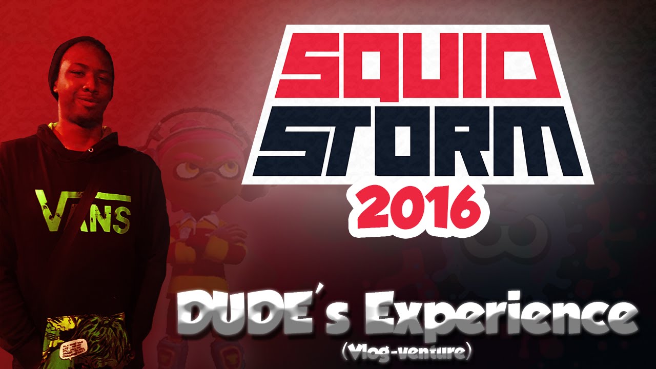 Squidstorm 2016 - Splatoon's First's LAN Tournament NA (DUDE's Experience)
