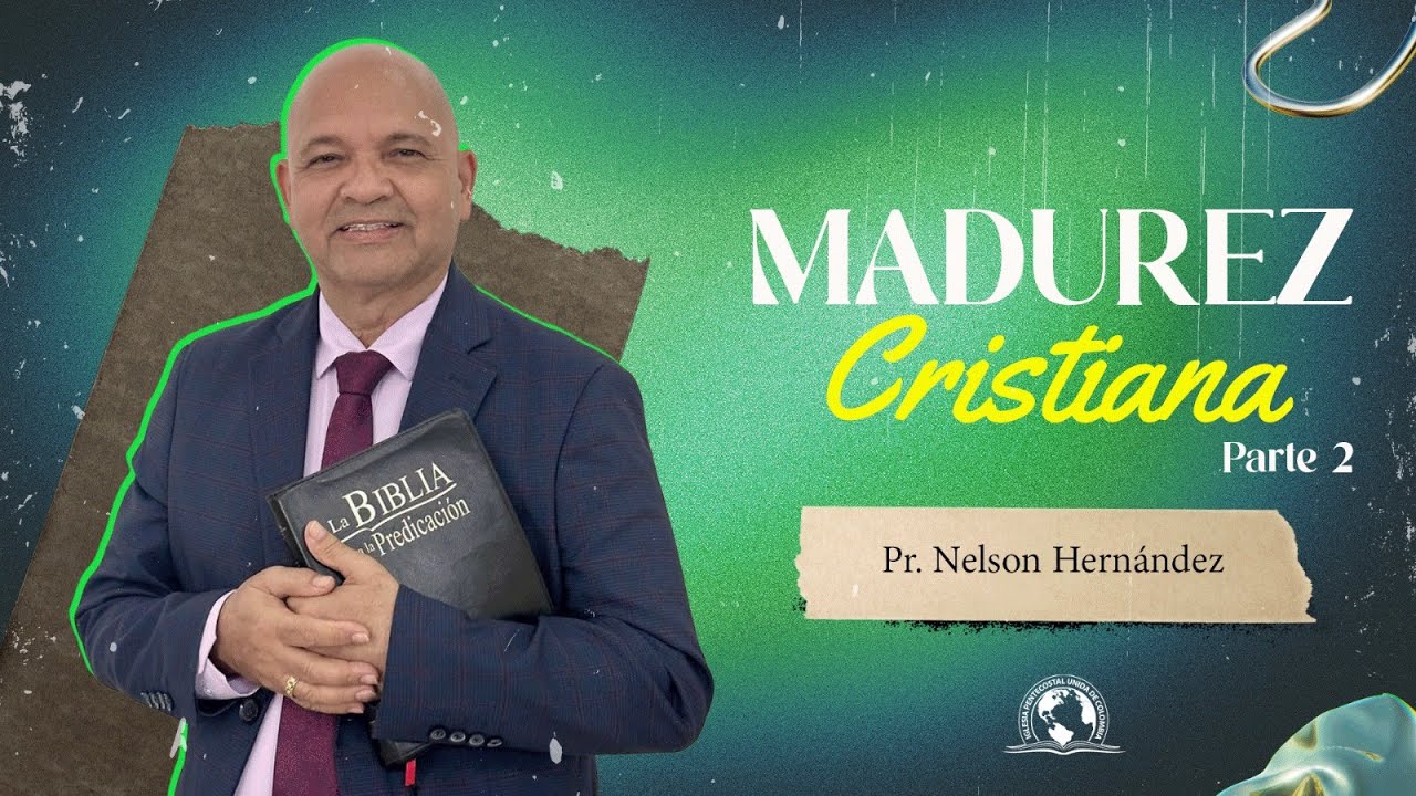 MADUREZ CRISTIANA PARTE 2 | Pr. Nelson Hernández