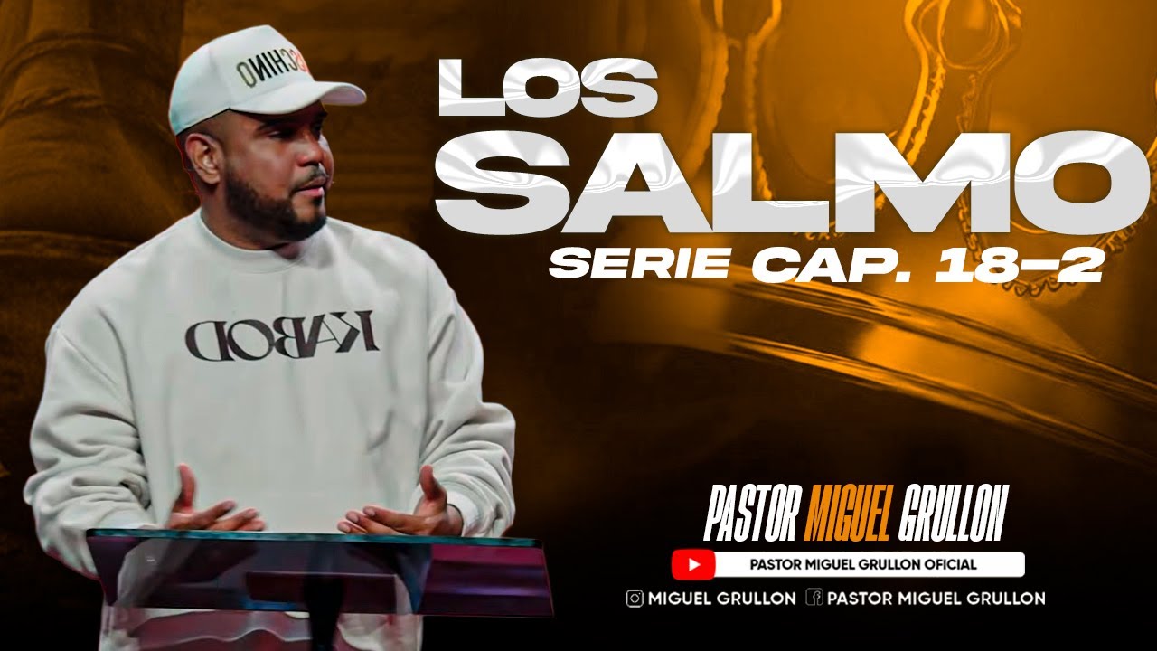 #SerieLosSalmos #2daParte - CAP 18 | PASTOR MIGUEL GRULLON
