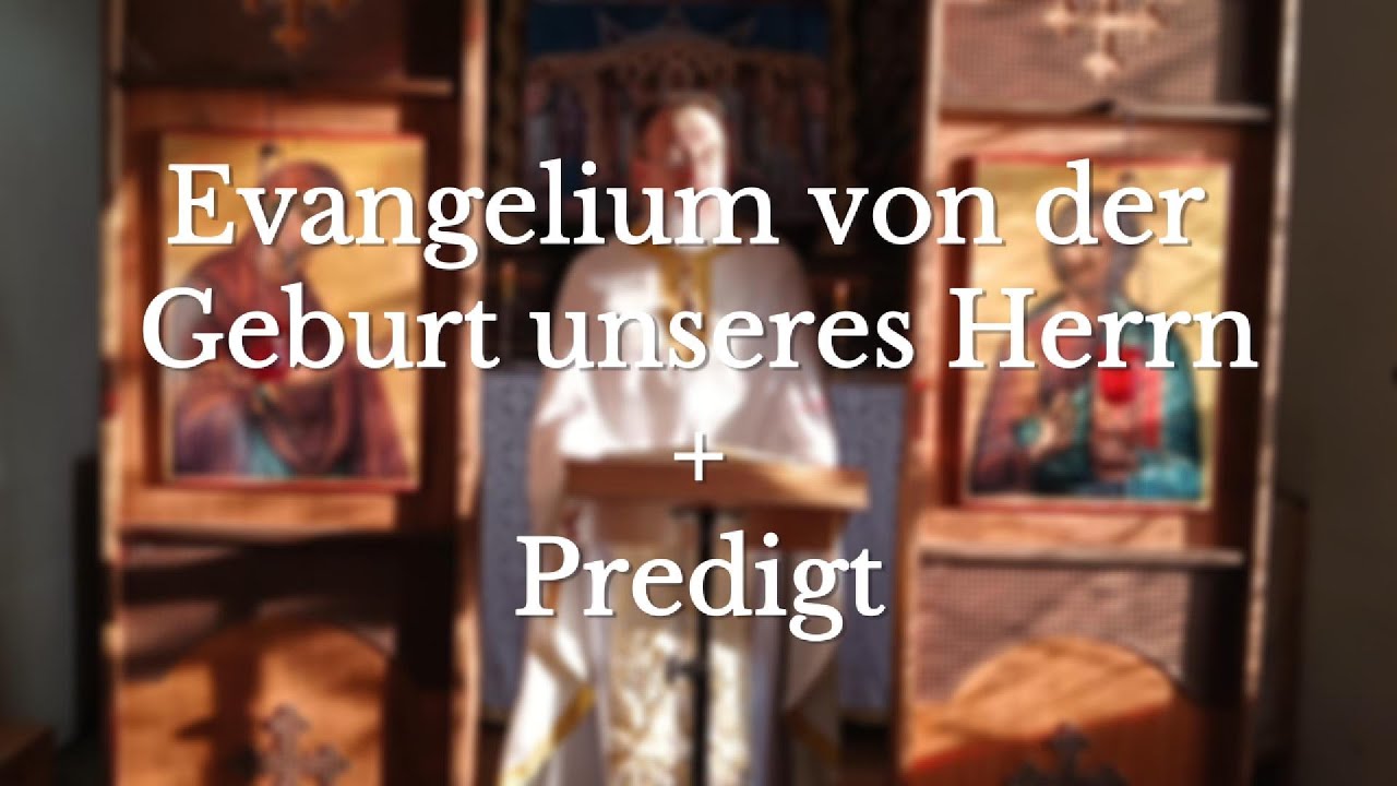 Evangelium von der Geburt unseres Herrn + Predigt