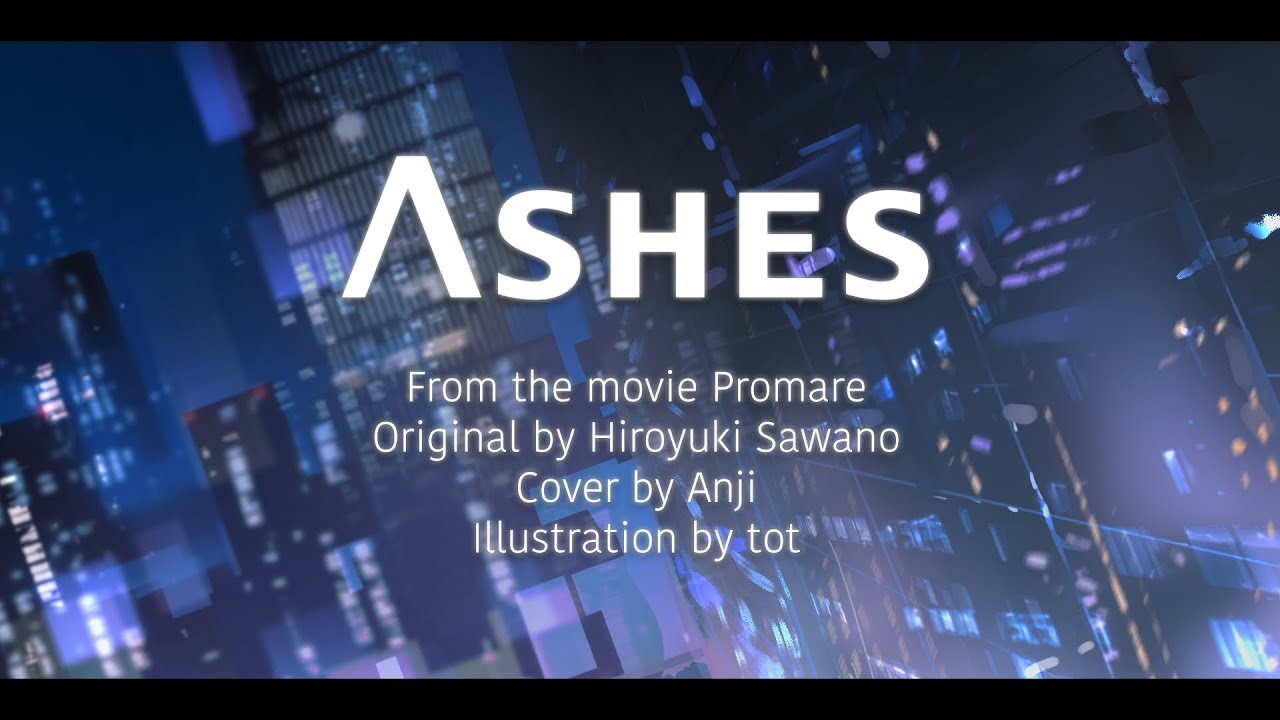 Ashes (Promare OST) 한국어 COVER