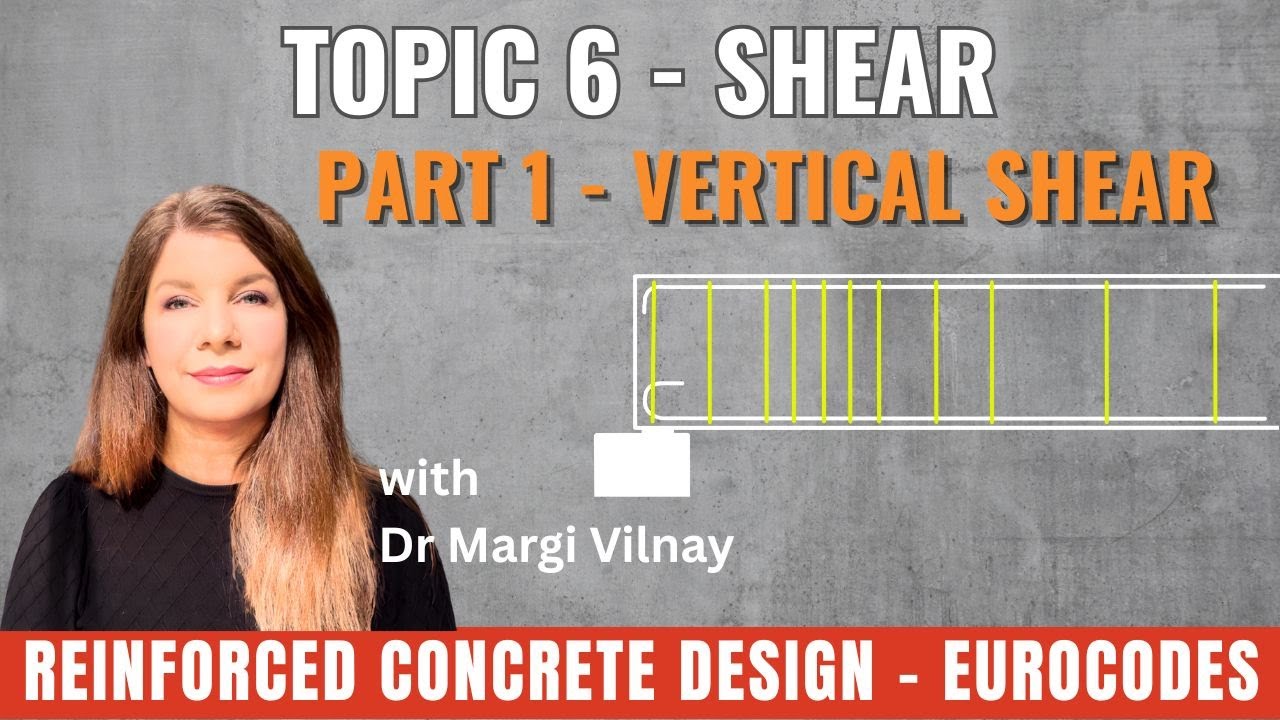 Reinforced Concrete Design | Topic 6 Part 1: Shear Design Vertical Shear Reinforcement | Eurocode 2