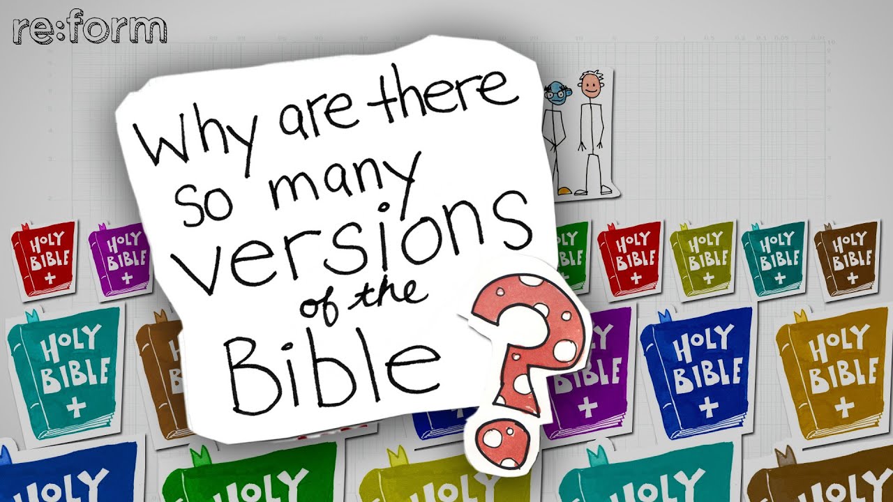 WHY ARE THERE SO MANY VERSIONS OF THE BIBLE? | re:form