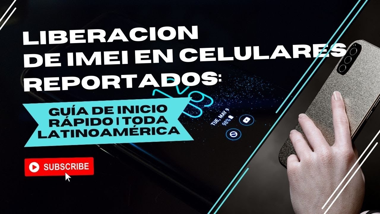 Liberación de IMEI en celulares reportados Guía de inicio rápido  Toda Latinoamérica