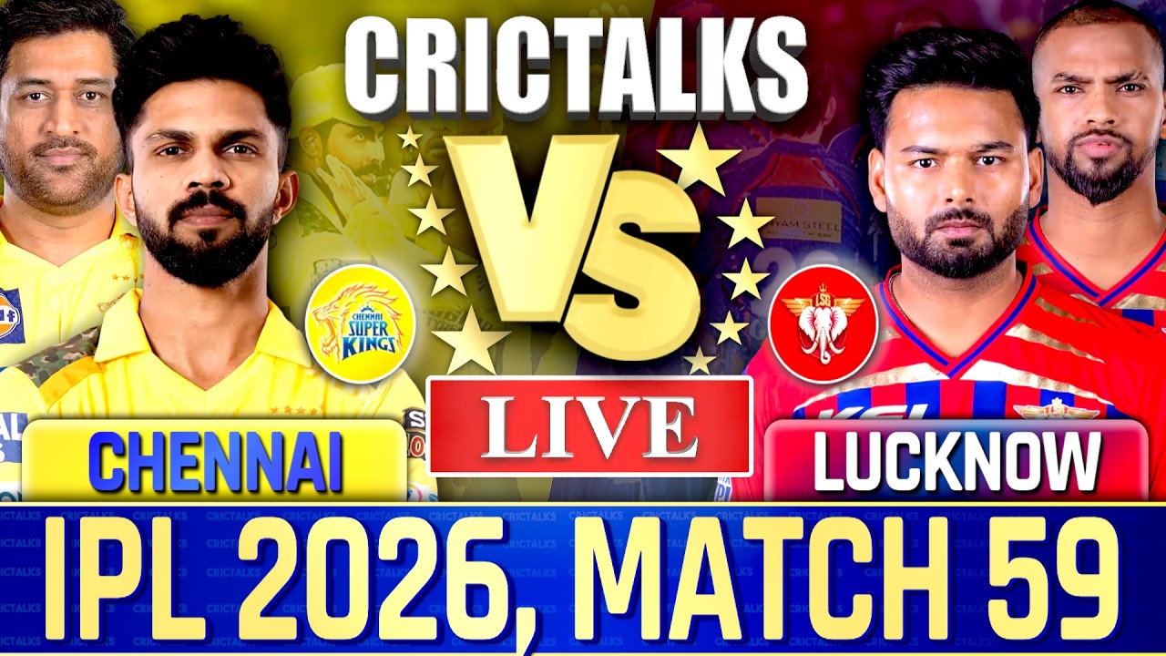 Live: CSK Vs LSG, Match 59, IPL 2026, Live Match Today Scores & Commentary, Chennai vs Lucknow Live