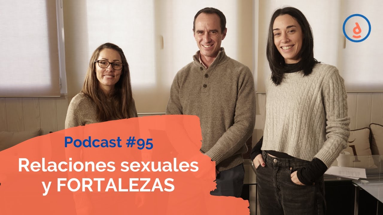 Relaciones sexuales y fortalezas: Podcast #95 - Practica la Psicología Positiva