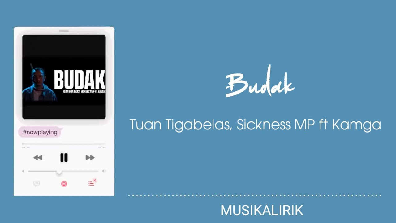 Tuan Tigabelas, Sickness MP ft Kamga - Budak || Lirik Video