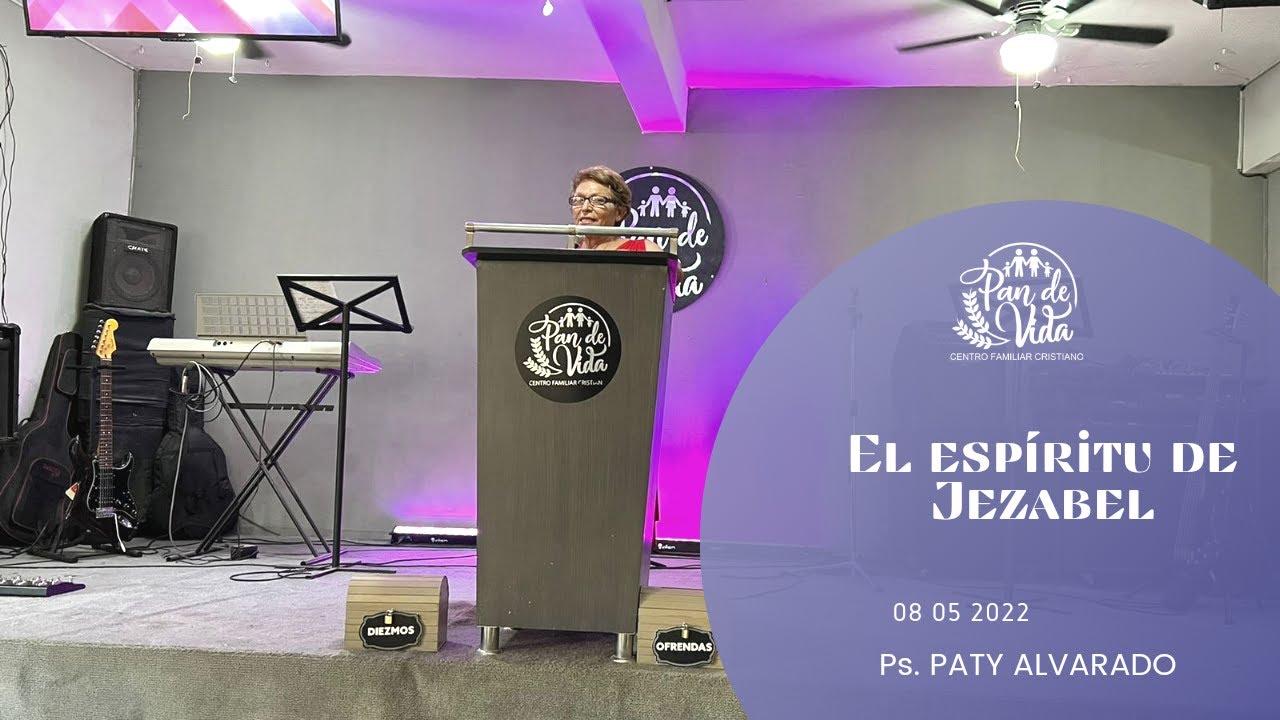 EL ESPIRITU DE JEZABEL | PS PATY ALVARADO | DOM 08 MAYO 2022