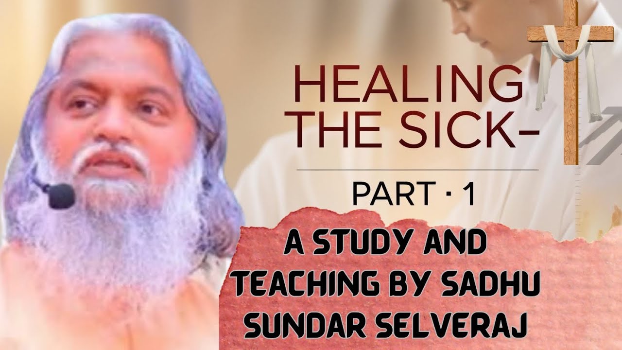 The Ministering Church || Healing the Sick || Part 1 || Sadhu Sundar Selvaraj