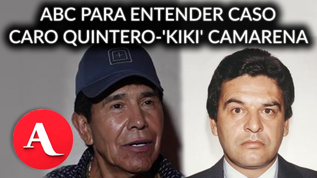 ABC para entender caso Caro Quintero-'Kiki' Camarena