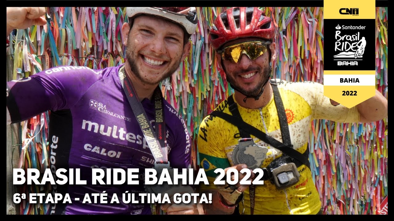 Brasil Ride Bahia 2022 - 6a Etapa - At&eacute; a &uacute;ltima gota com a Mountain Bike | Caf&eacute; na Trilha