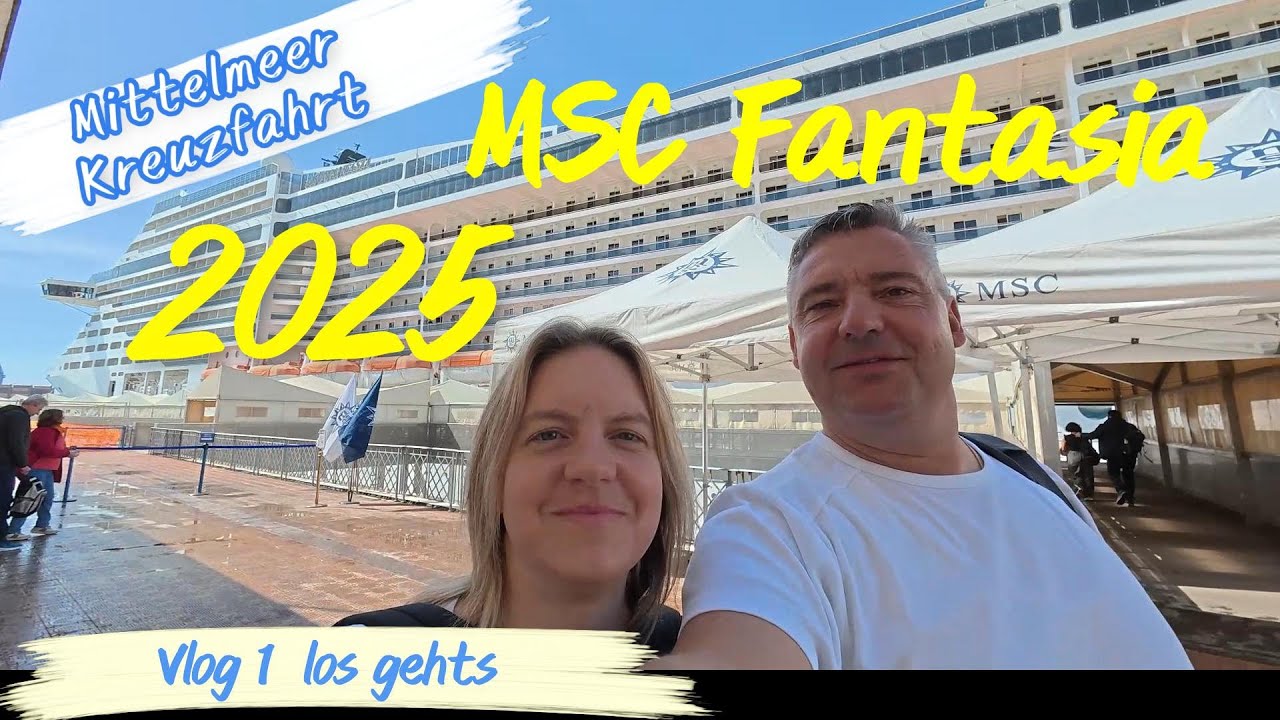 Mittelmeer Kreuzfahrt 2025 MSC Fantasia Vlog 1