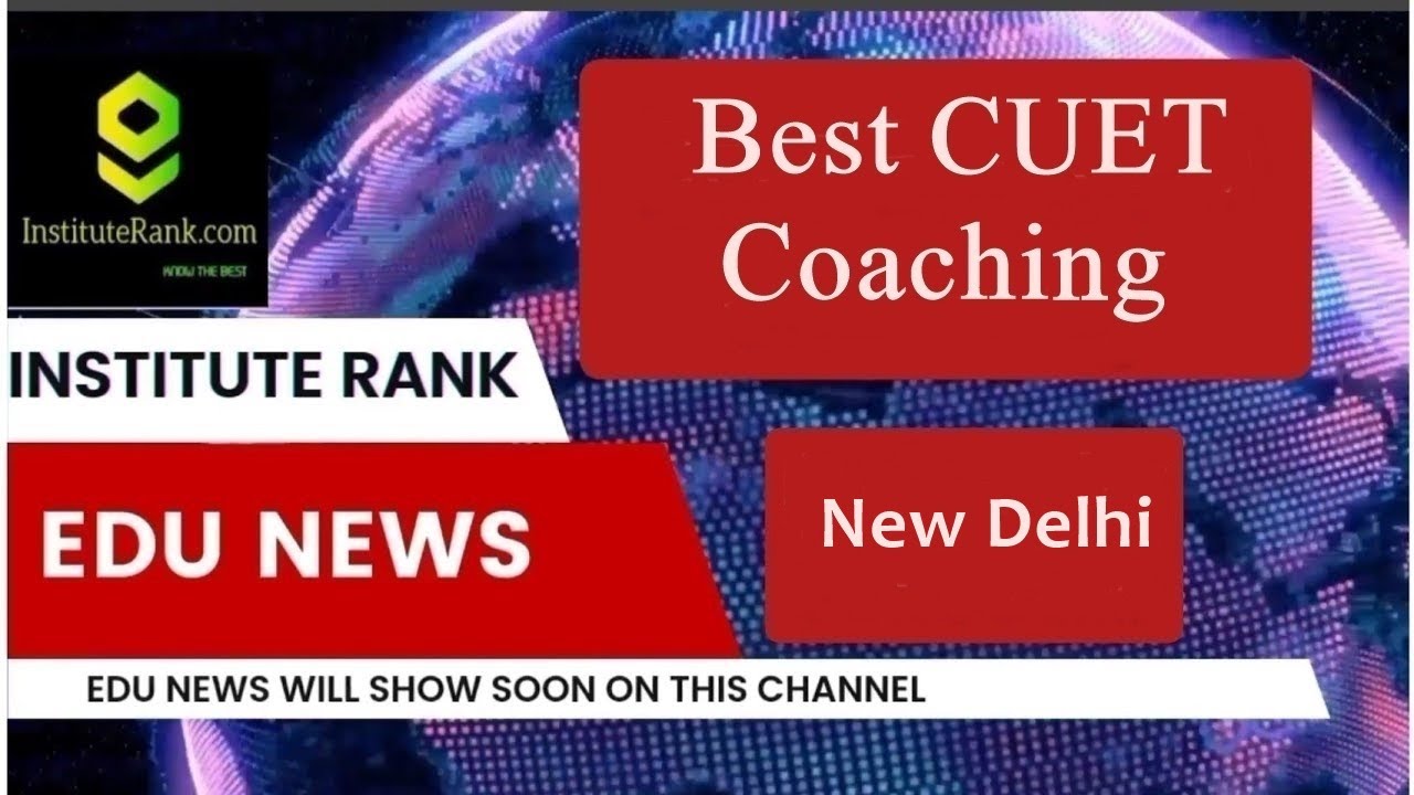 Best CUET Coaching in New Delhi | Top CUET Coaching in New Delhi