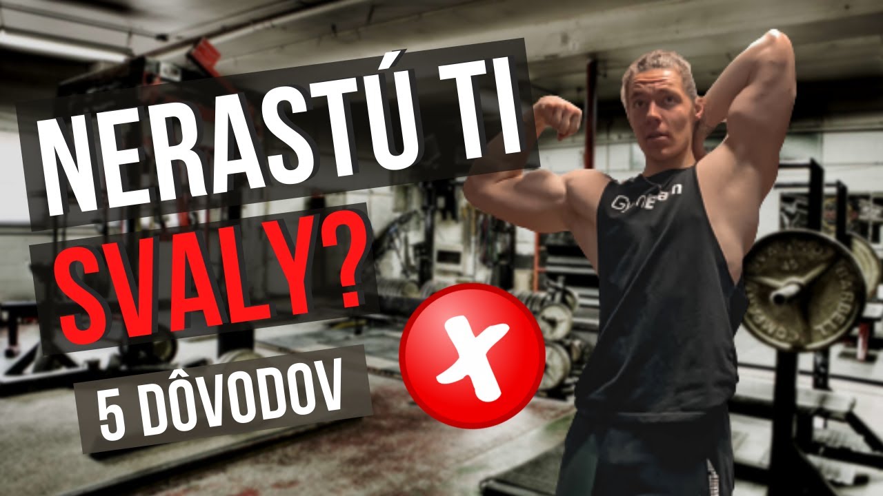 Prečo NENABERÁŠ SVALY? (5 dôvodov)