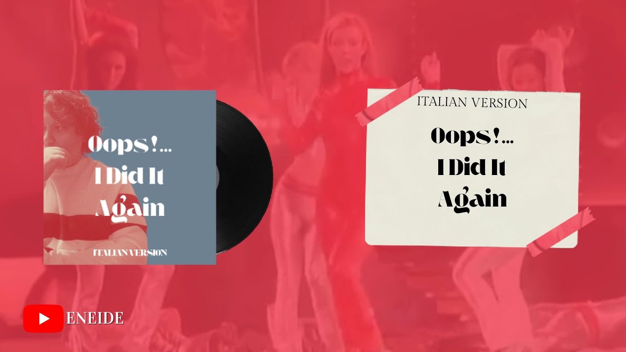 Britney Spears - Oops!... I Did It Again (Italian Version) | Eneide