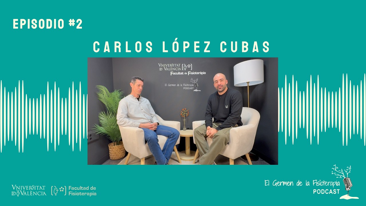 Episodio 2. Entrevista a Carlos López Cubas. Fisioterapeuta y profesor de la Universitat de València