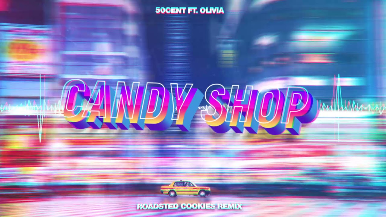 50Cent ft. Olivia - Candy Shop (Roasted Cookies Remix)