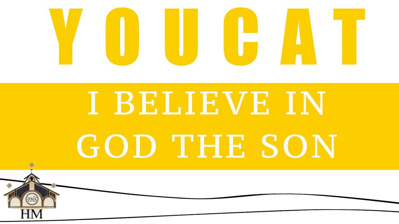 YouCat Session #3 - I Believe in God the Son