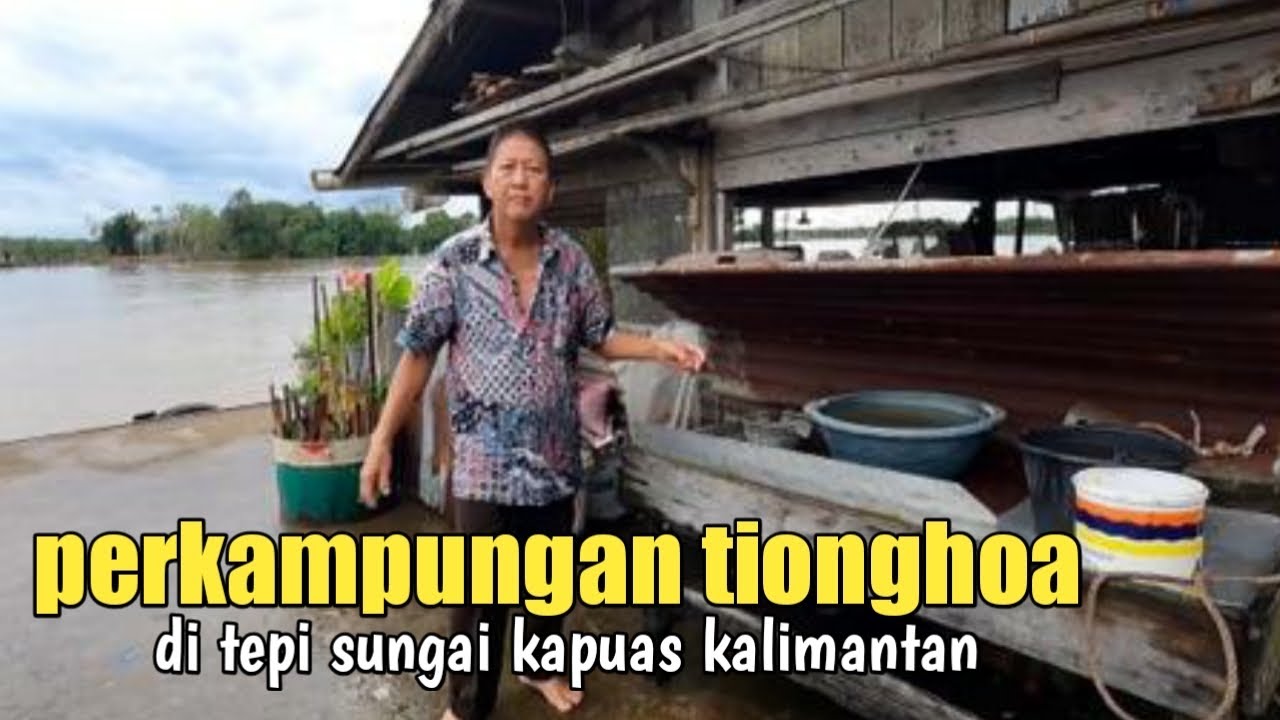 Perkampungan Warga Tionghoa Kalimantan di pinggir sungai Kapuas