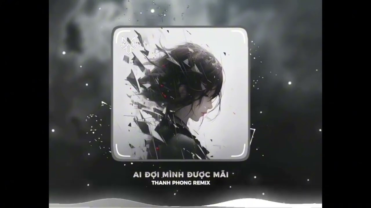 AI ĐỢI MÌNH ĐƯỢC MÃI-THANH PHONG REMIX