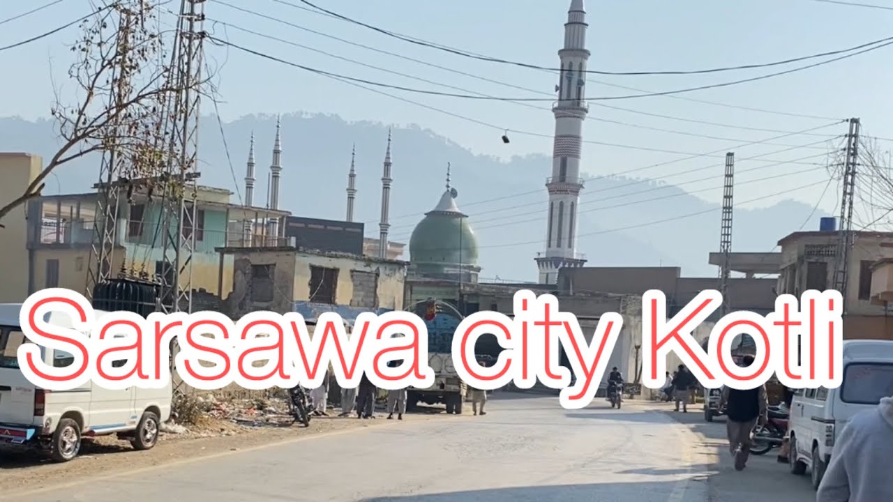 Sarsawa city Kotli part 2.  2025. سرساوا بازار کوٹلی آزاد کشمیر