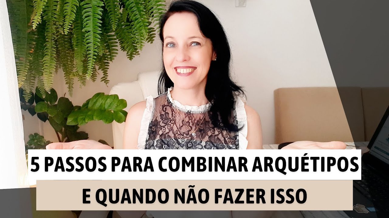 5 PASSOS para COMBINAR ARQU&Eacute;TIPOS - E quando N&Atilde;O fazer isso | Arqu&eacute;tipos | Desperta Luz