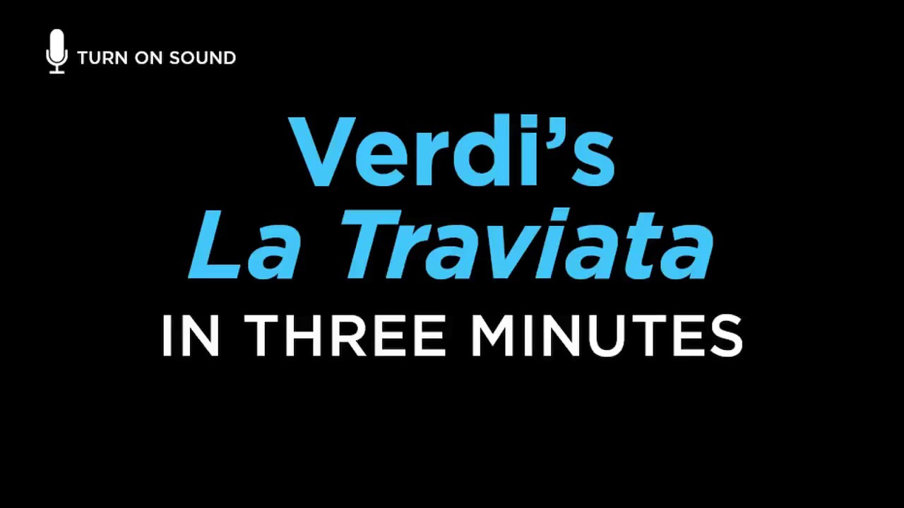 Verdi's 'La Traviata' Told in 3 Minutes