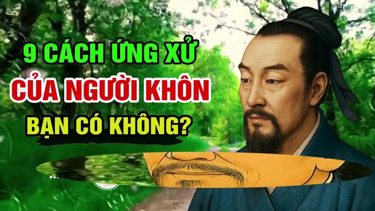 Cổ Nhân Dạy 9 CÁCH KHÉO ĂN KHÉO NÓI ĐƯỢC LÒNG THIÊN HẠ   Bài Học Người Xưa