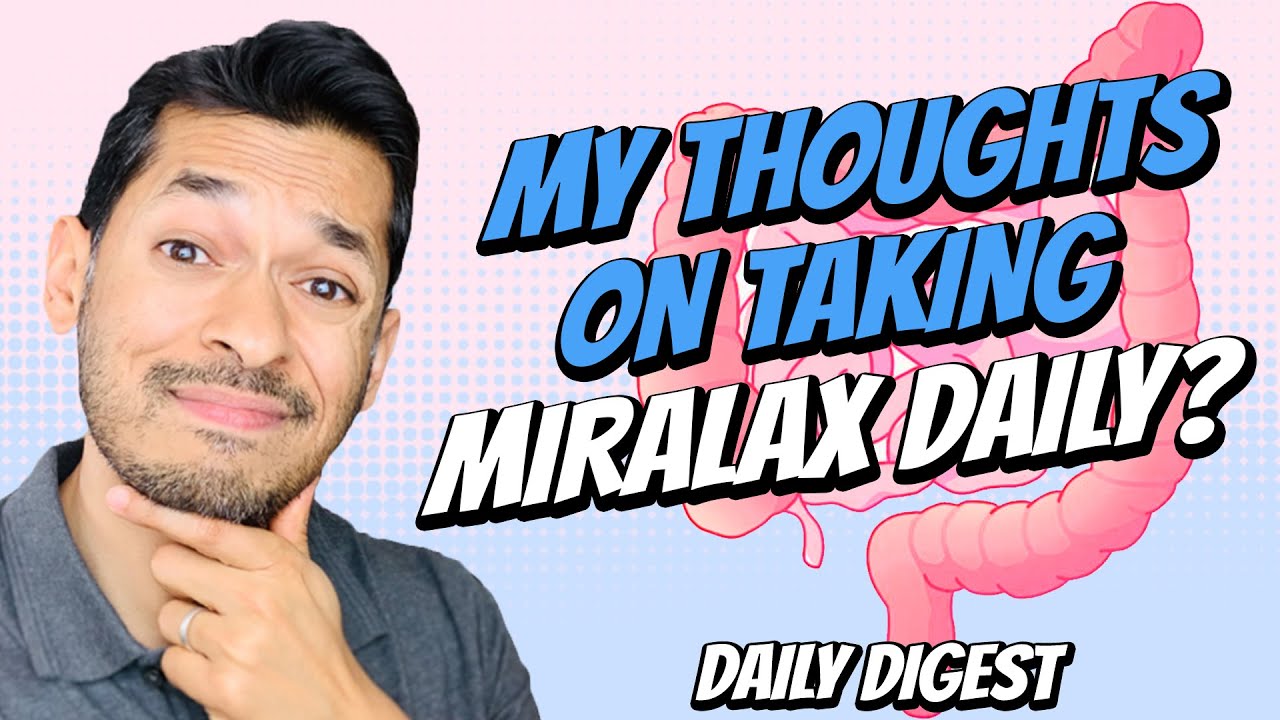 My Thoughts On Taking Miralax Daily?