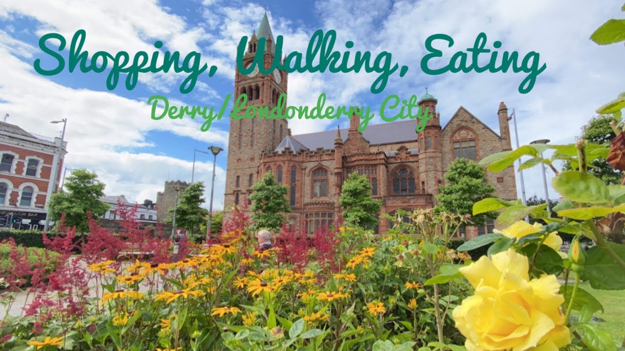 Shopping, Walking, Eating in Derry/Londonderry City