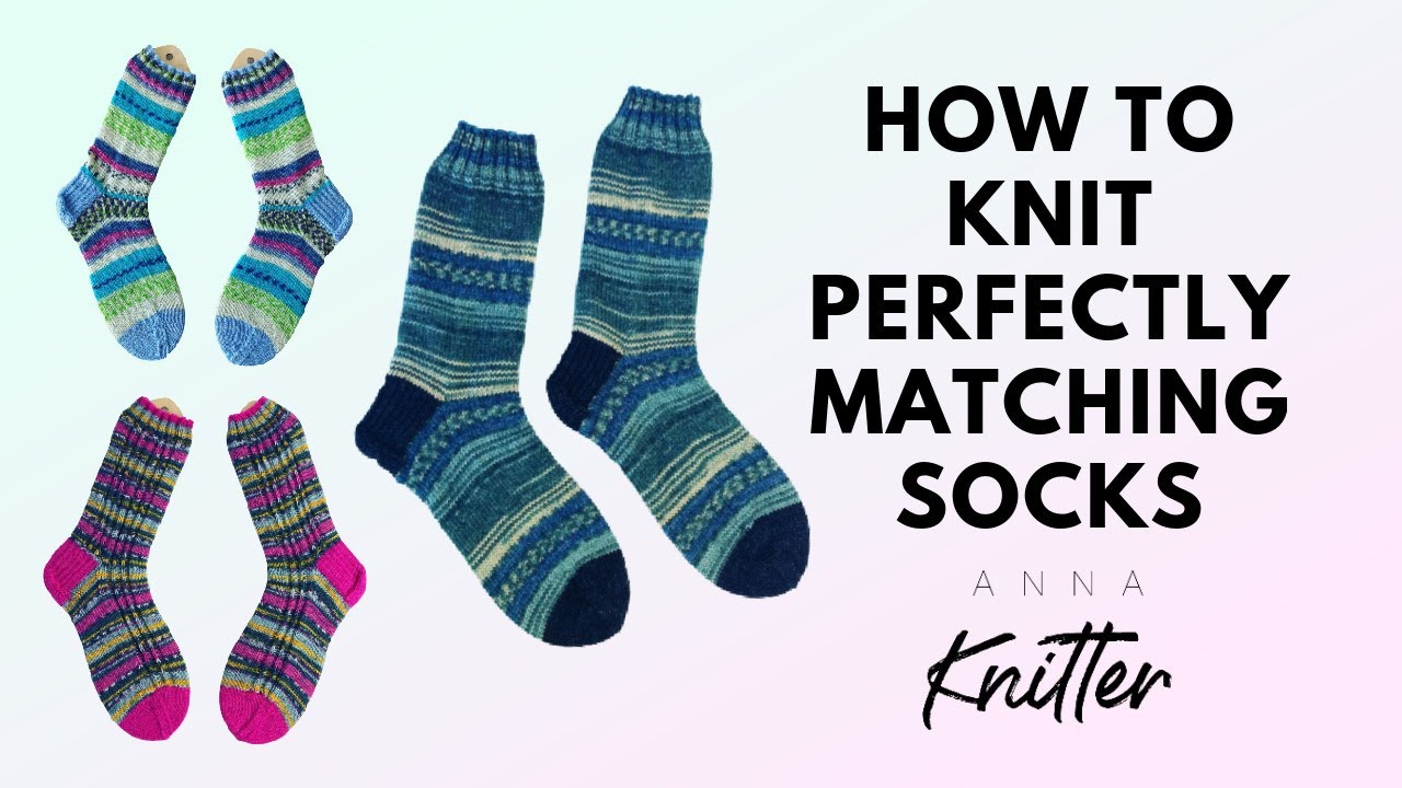 HOW TO KNIT PERFECTLY MATCHING SOCKS - TUTORIAL BY ANNA KNITTER