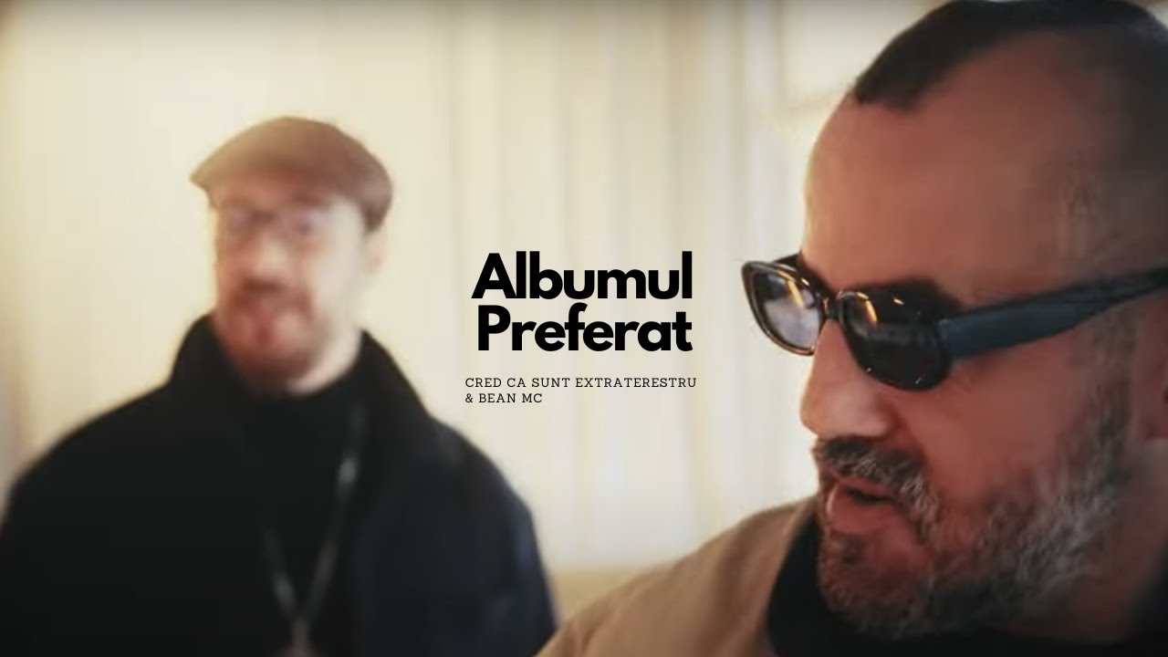 Cred Că Sunt Extraterestru & Bean MC - Albumul Preferat (Video Oficial)