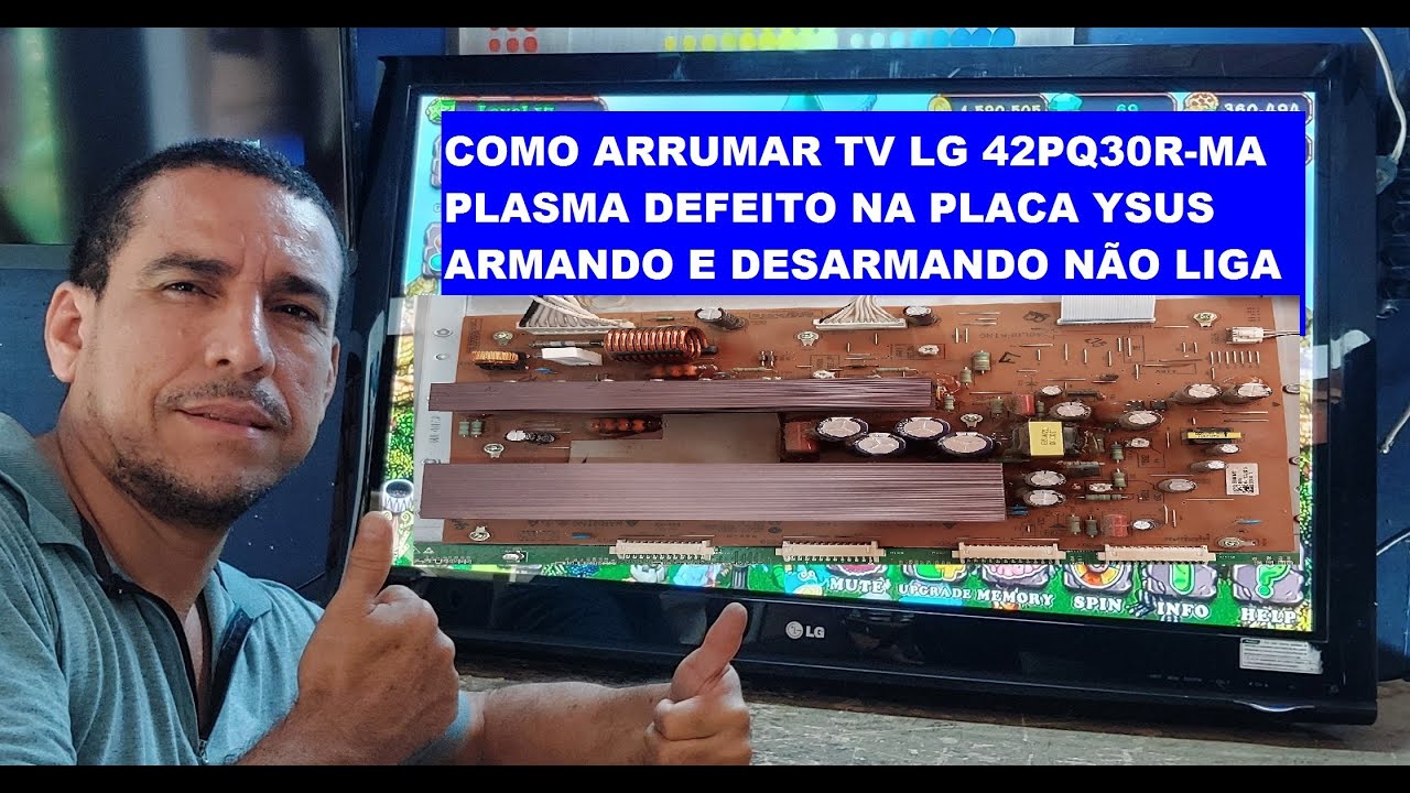 COMO ARRUMAR TV LG 42PQ30R-MA PLASMA DEFEITO NA PLACA YSUS ARMANDO E DESARMANDO NÃO LIGA (RESOLVIDO)