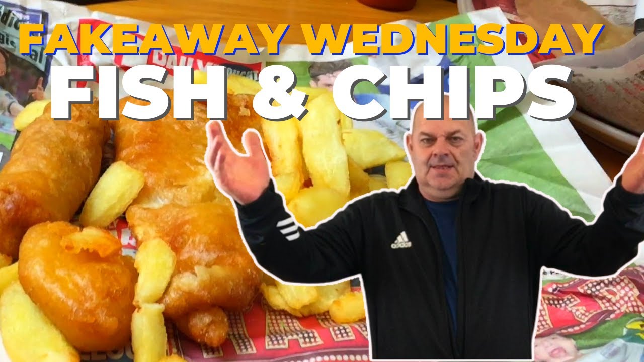 Fish and Chips | Fakeaway Wednesday