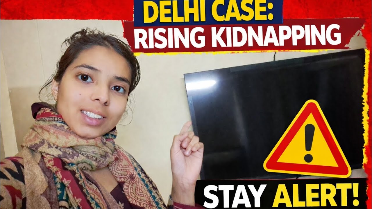 🔴 Delhi Kidnapping Case Rising 😨 | Stay Alert & Stay Safe 🚨