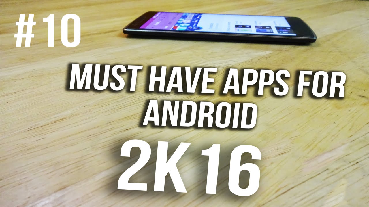 top 10 must have android apps 2016