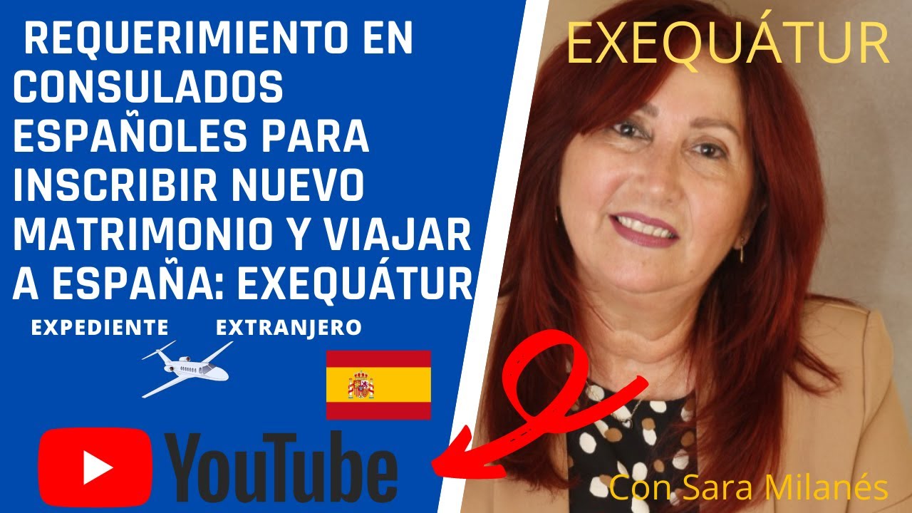 EXEQUÁTUR: REQUERIMIENTO EN CONSULADOS ESPAÑOLES PARA INSCRIBIR NUEVO MATRIMONIO Y VIAJAR A ESPAÑA.