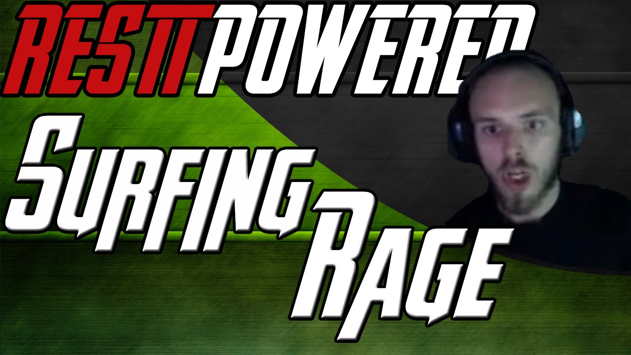RESTT SURFING RAGE