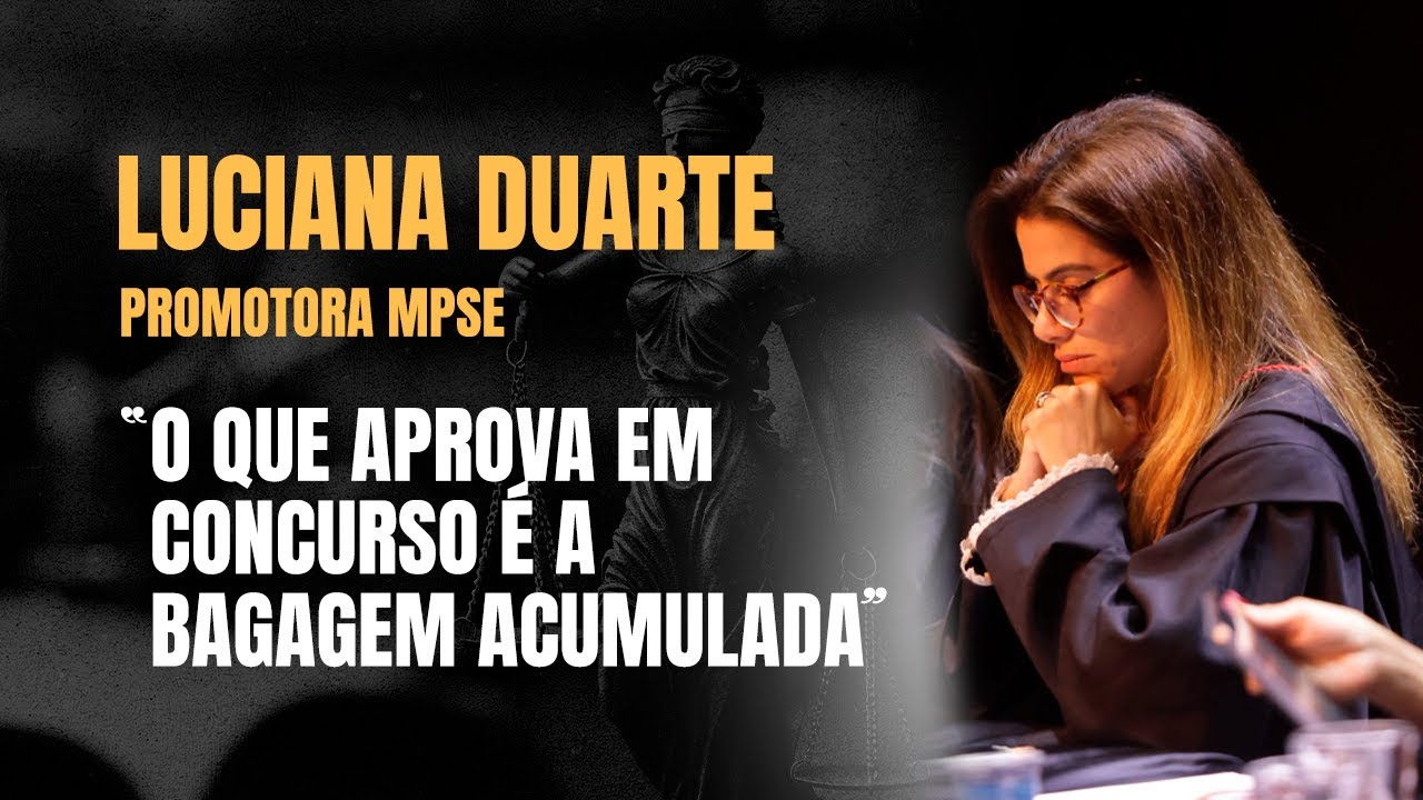 EP. 21 - Lições de Concurso com Luciana Duarte - Promotora MPSE