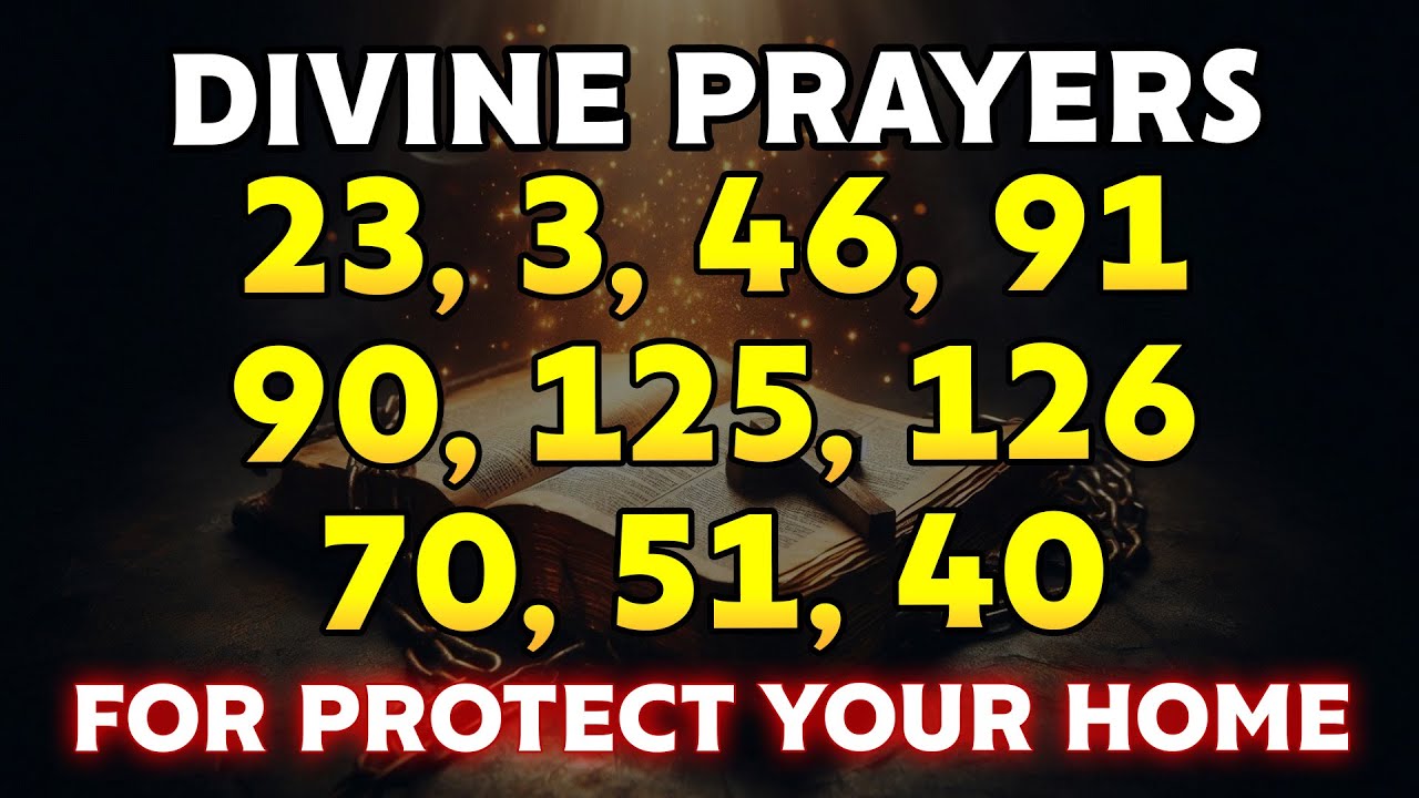 PSALM 23, 3, 46, 91, 90, 125, 126, 70, 51, 40 - PRAYERS THAT PROTECT YOUR FAMILY AND HOME