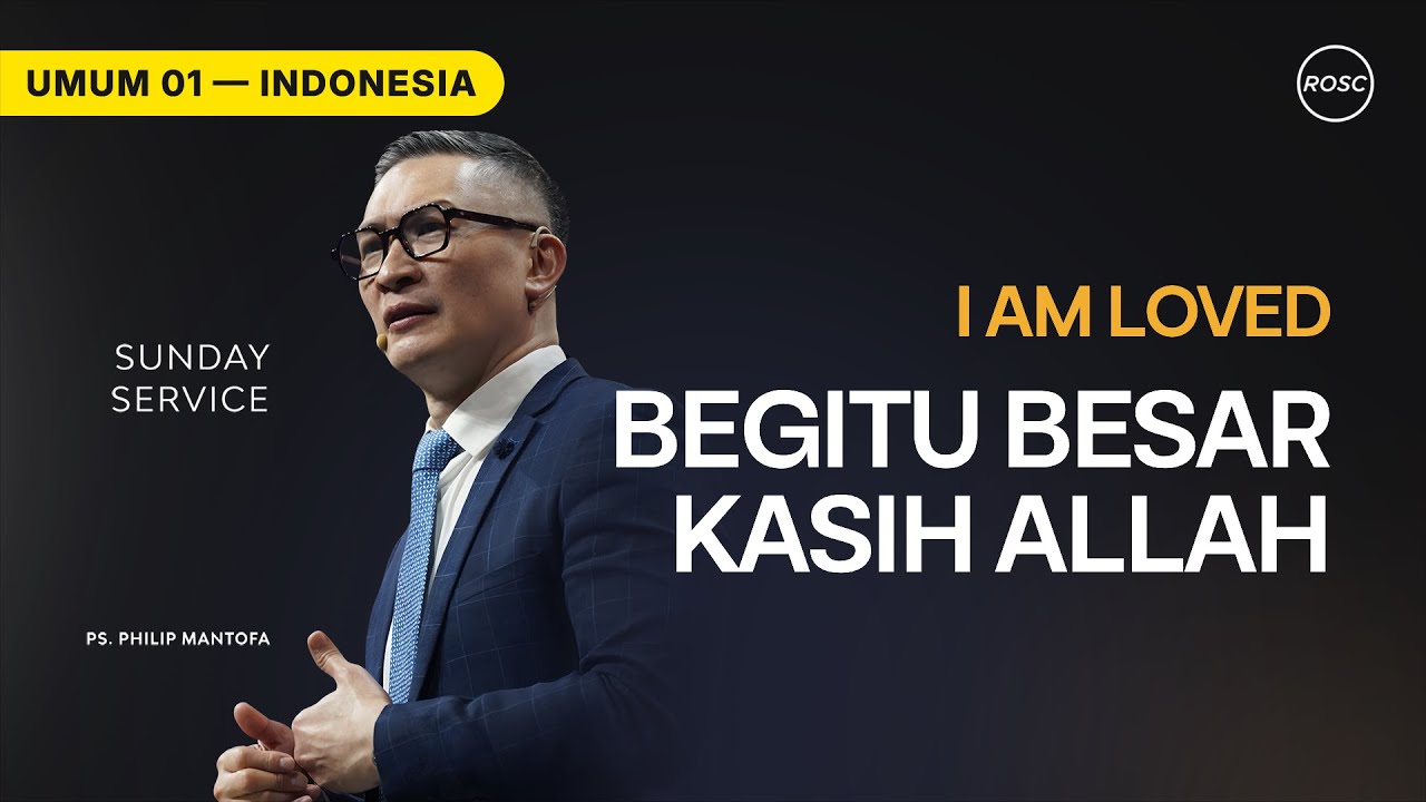 INDONESIA | I Am Loved (Begitu Besar Kasih Allah) - Ps. Philip Mantofa