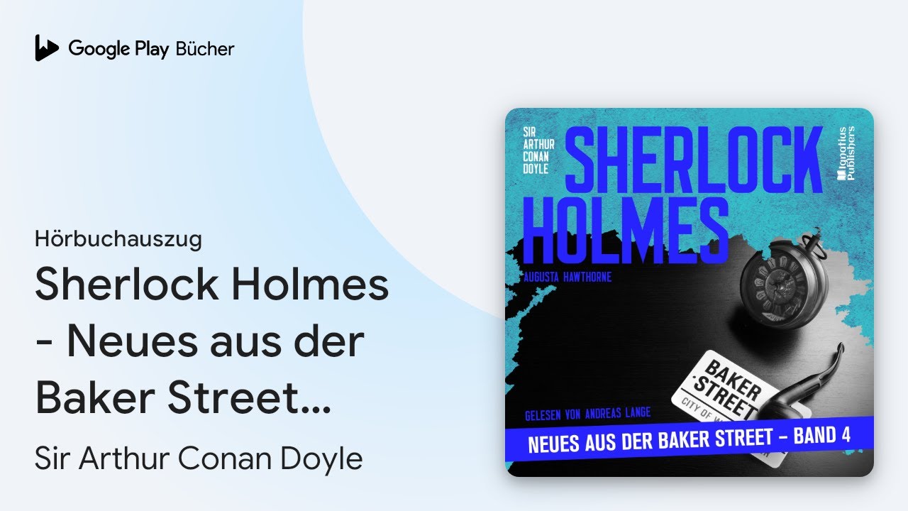 „Sherlock Holmes - Neues aus der Baker Street…“ von Sir Arthur Conan Doyle · Hörbuchauszug