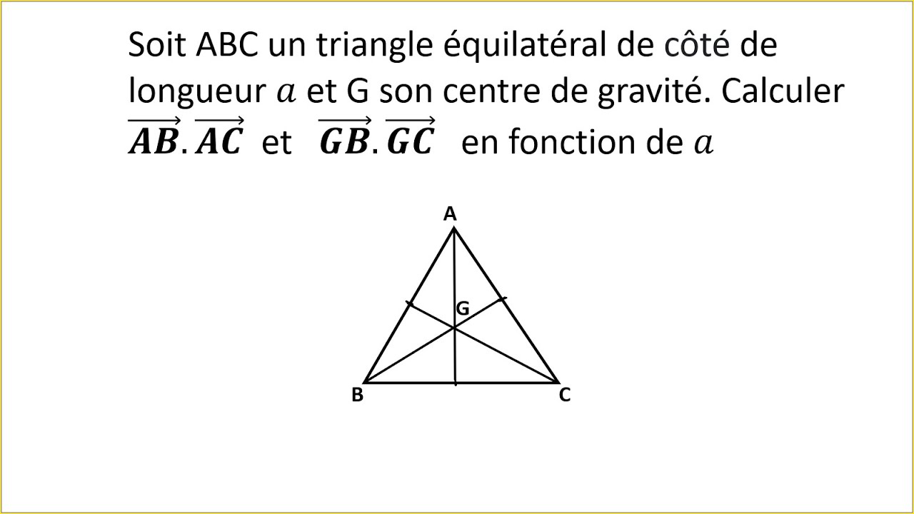 Calculer un produit scalaire par projection - Centre de gravité d'un triangle - TRONC SCIENTIFIQUE